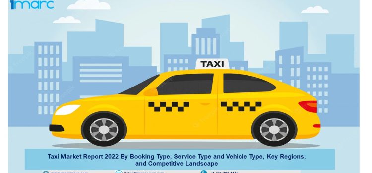 Taxi Market Size, Demand, Top Companies and Report 2022-2027