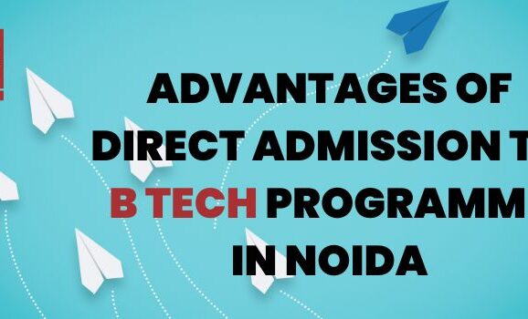 Advantage of Direct admission to B-Tech in Noida